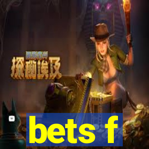 bets f