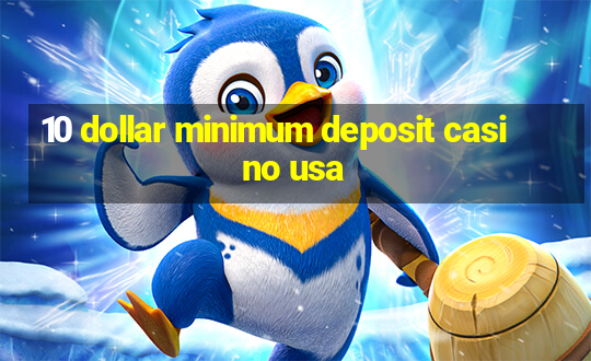 10 dollar minimum deposit casino usa