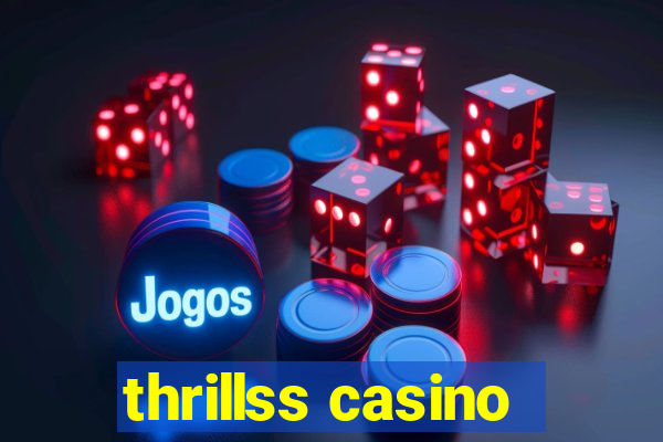 thrillss casino