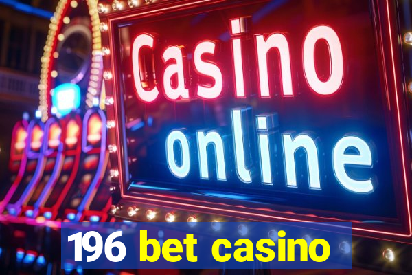 196 bet casino