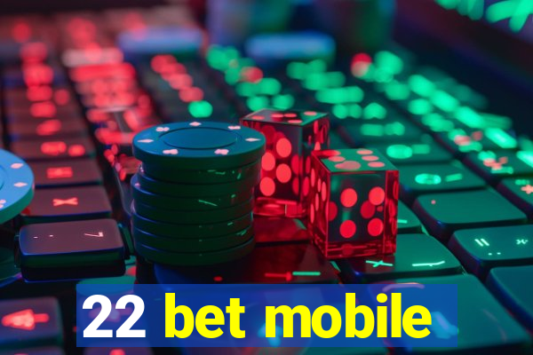 22 bet mobile