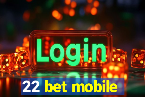 22 bet mobile