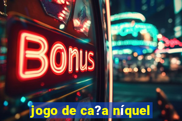 jogo de ca?a níquel