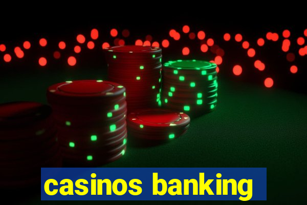 casinos banking