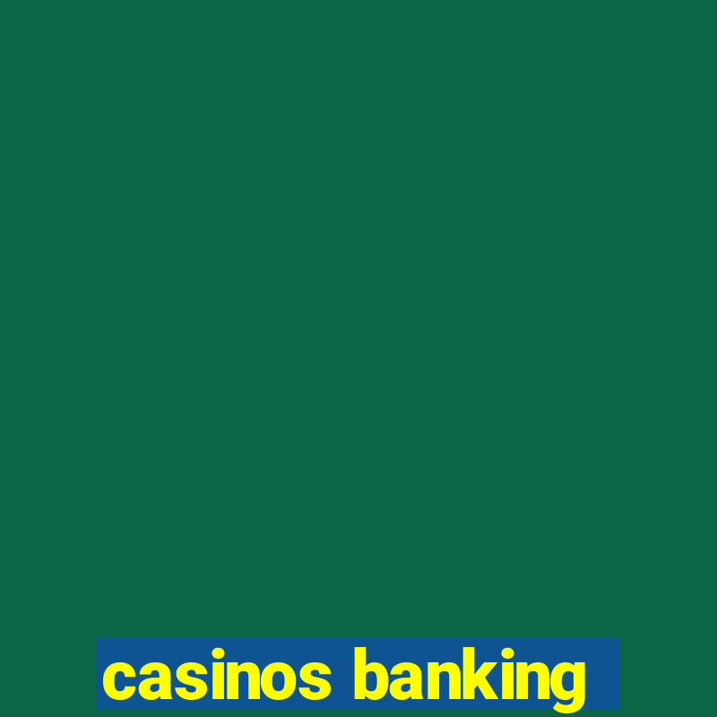 casinos banking