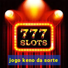 jogo keno da sorte