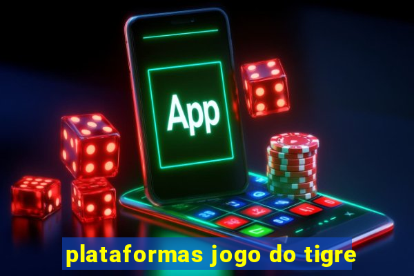 plataformas jogo do tigre