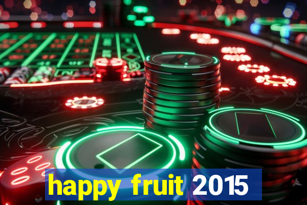 happy fruit 2015