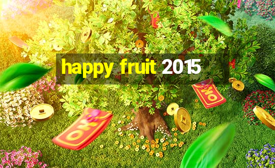 happy fruit 2015