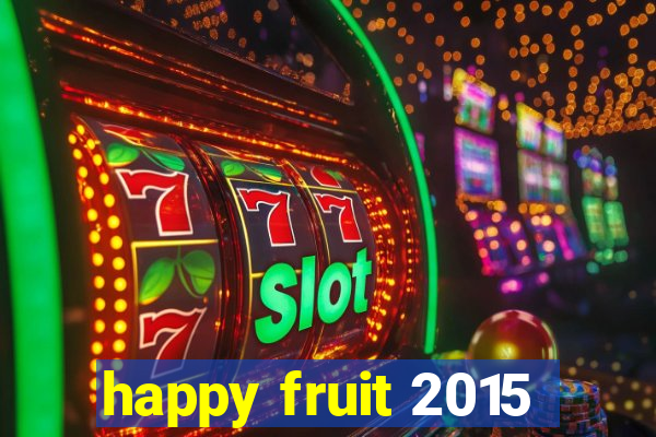 happy fruit 2015