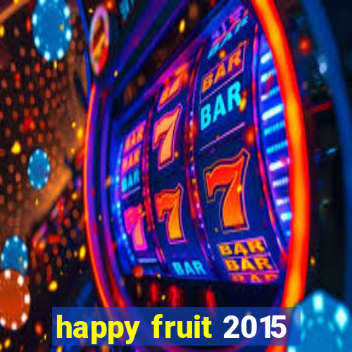 happy fruit 2015