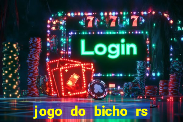 jogo do bicho rs resultado certo de hoje 14h 18h rj hoje