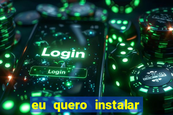 eu quero instalar o jogo do tigrinho