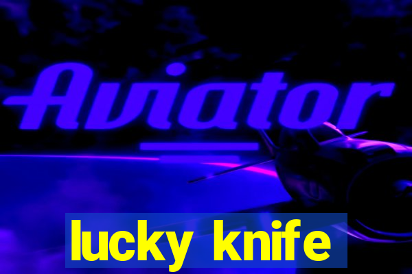 lucky knife