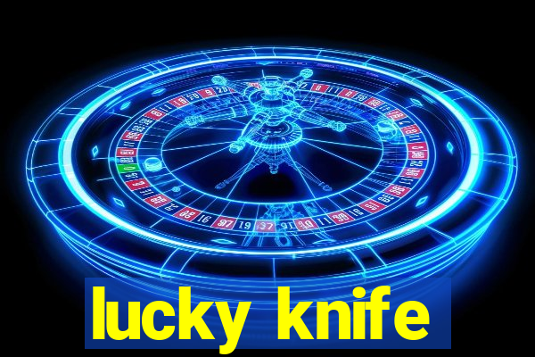 lucky knife