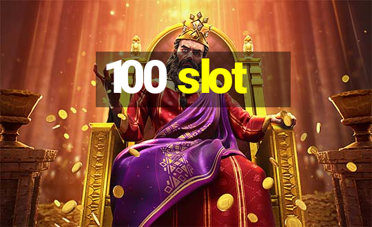 100 slot