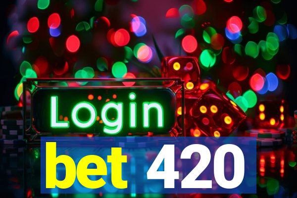 bet 420