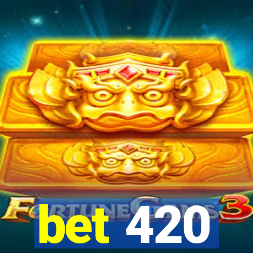 bet 420