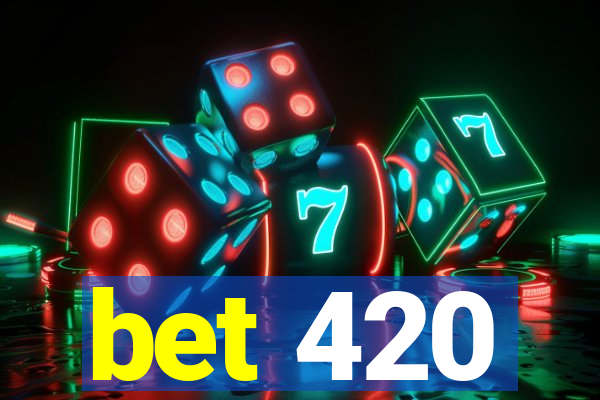 bet 420