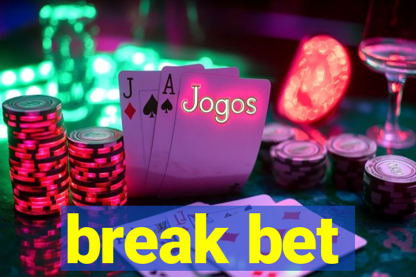 break bet