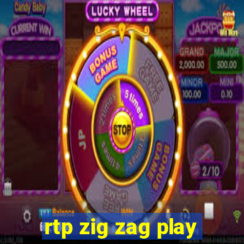 rtp zig zag play