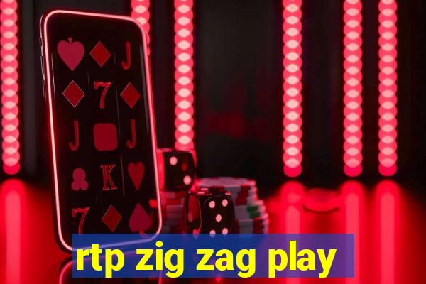 rtp zig zag play