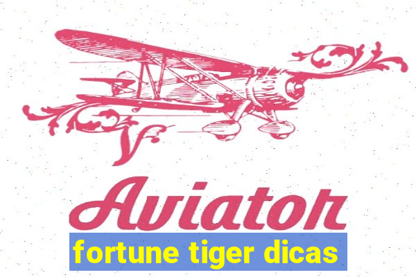 fortune tiger dicas