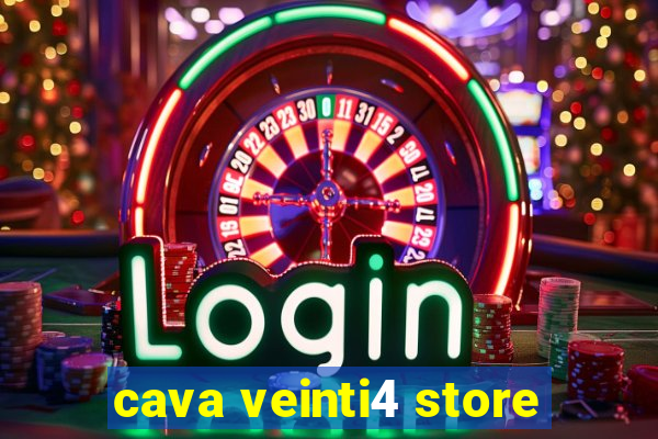 cava veinti4 store