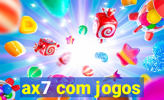 ax7 com jogos