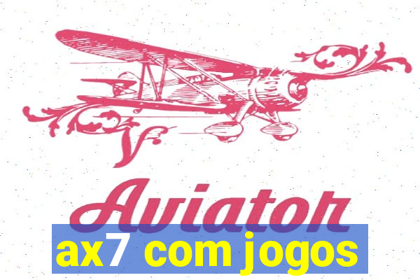 ax7 com jogos