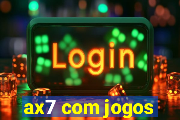 ax7 com jogos