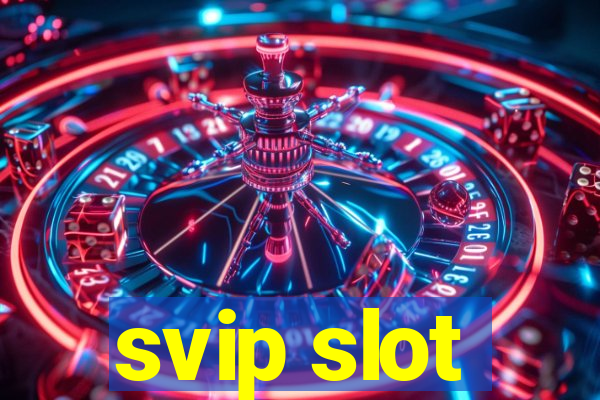 svip slot