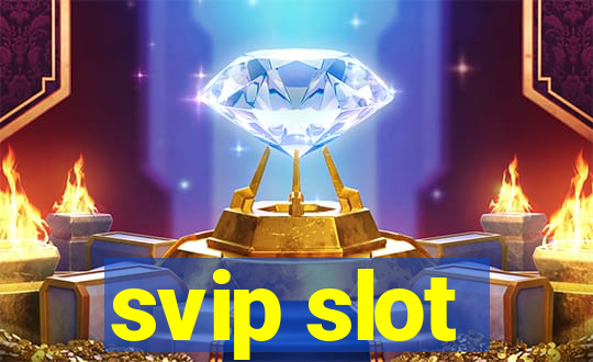 svip slot