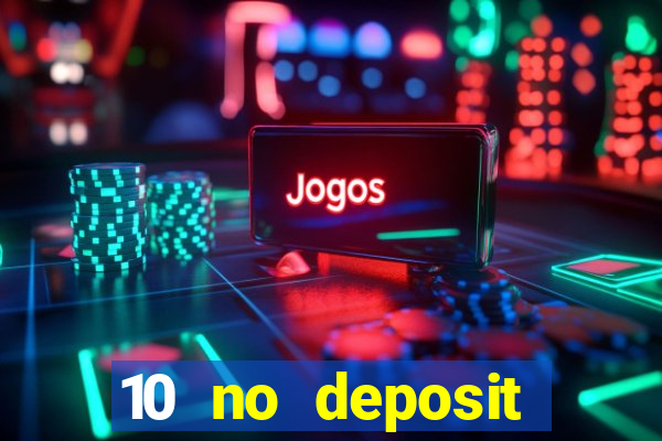 10 no deposit bonus casino