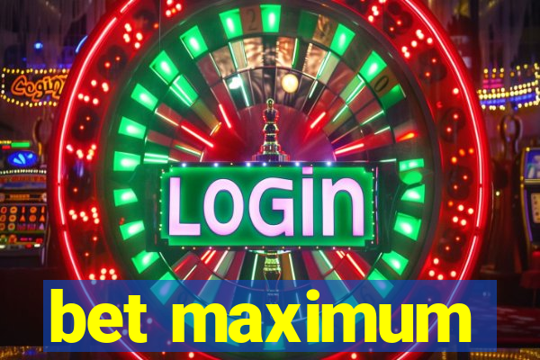 bet maximum