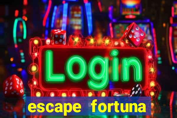 escape fortuna start 160