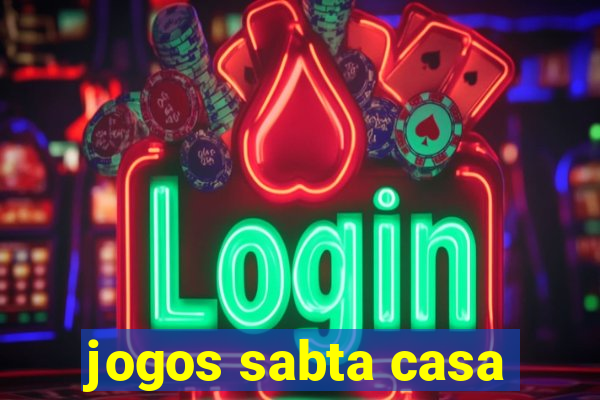 jogos sabta casa