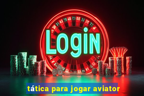 tática para jogar aviator