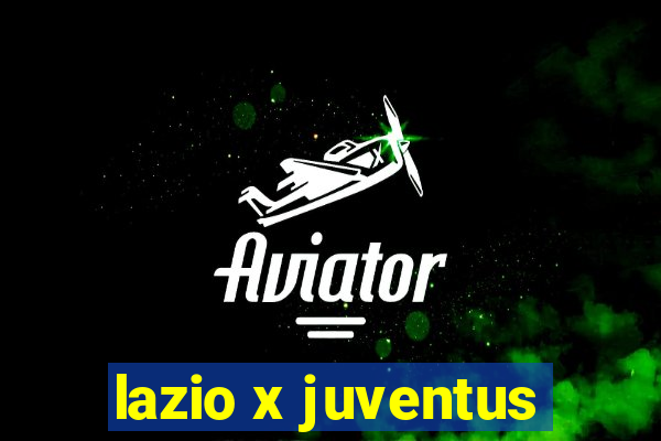 lazio x juventus