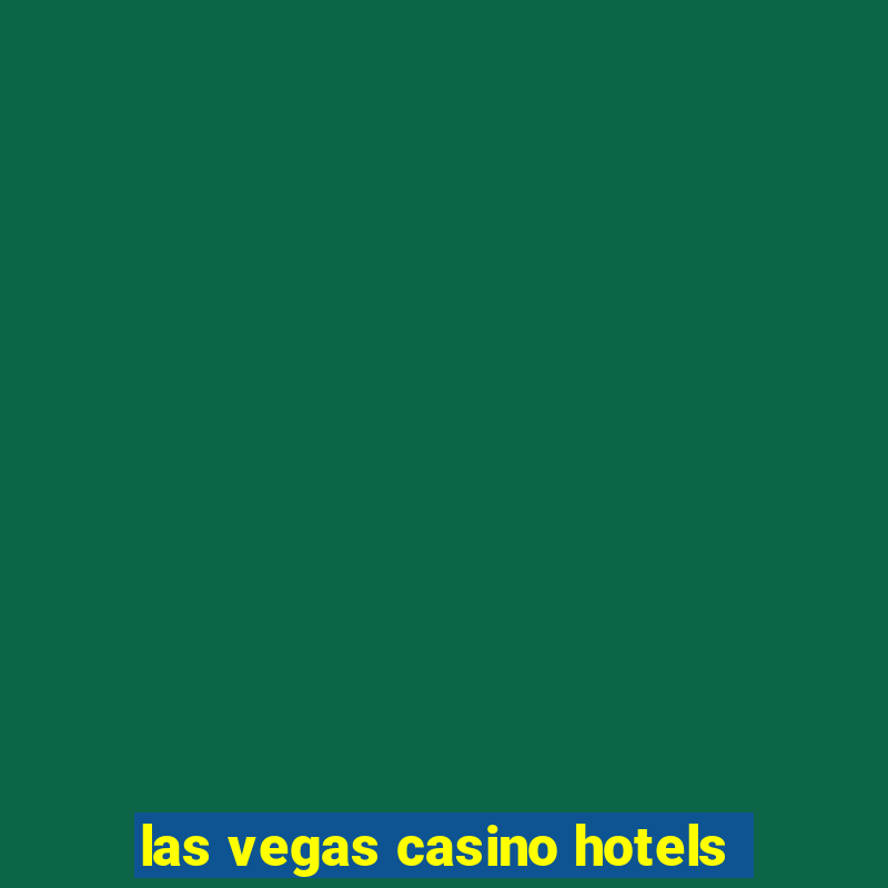 las vegas casino hotels