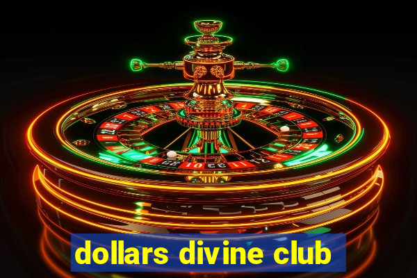 dollars divine club