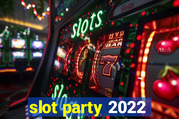 slot party 2022