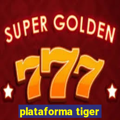 plataforma tiger