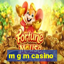 m g m casino