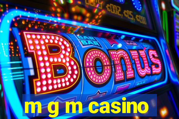 m g m casino