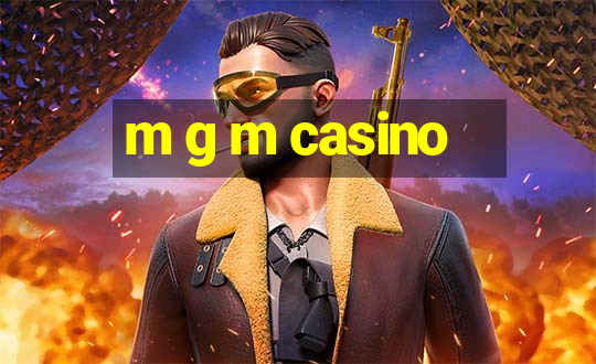 m g m casino