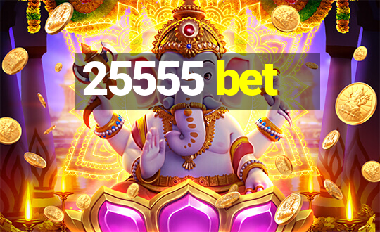 25555 bet