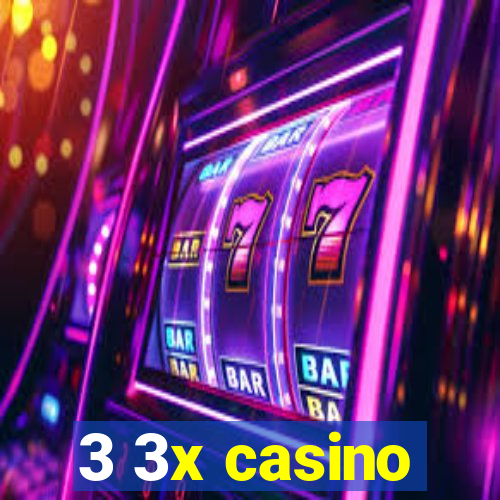 3 3x casino