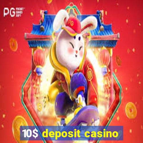 10$ deposit casino