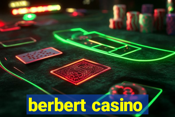 berbert casino